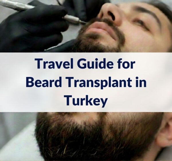 Travel Guide for Beard Transplant in Turkey